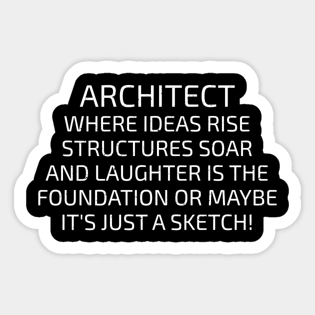 Architect Where Ideas Rise, Structures Soar Sticker by trendynoize